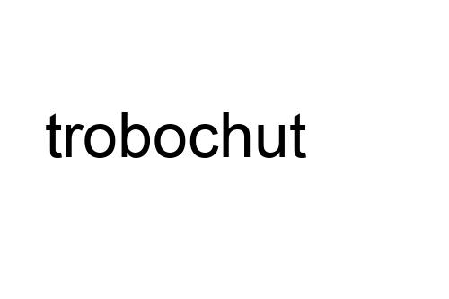 trobochut