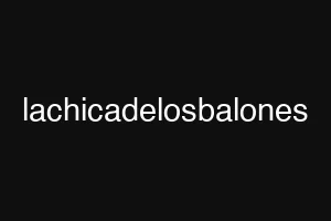 lachicadelosbalones
