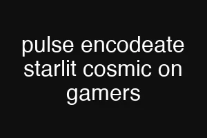 pulse encodeate starlit cosmic on gamers