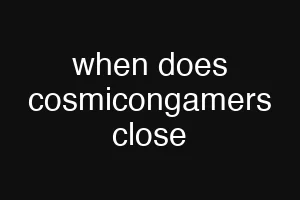 when does cosmicongamers close